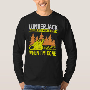 Lumberjack I Don't Stop Chainsaw T-Shirt