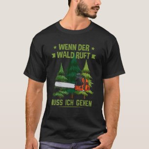 Lumberjack If The Forest Calls, I Must Go Forestwi T-Shirt