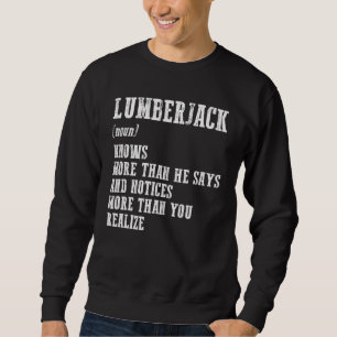 Lumberjack Noun Knows More Than He Says Job Lumb Sweatshirt