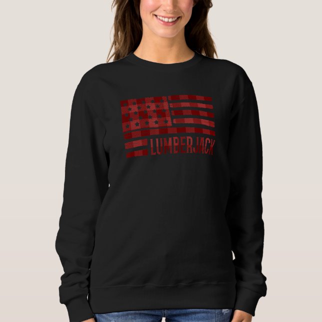Lumberjack Patriotic American Flag 4th of July USA Sweatshirt (Front)