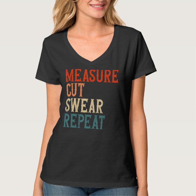 Lumberjack Quote Measure Measure Cut Swear Repeat  T-Shirt (Front)