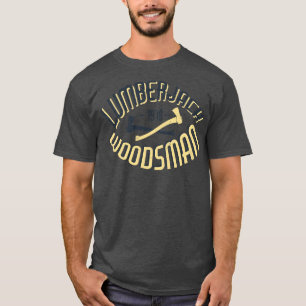 Lumberjack vintage Axe Woodcutter Woodsman T-Shirt