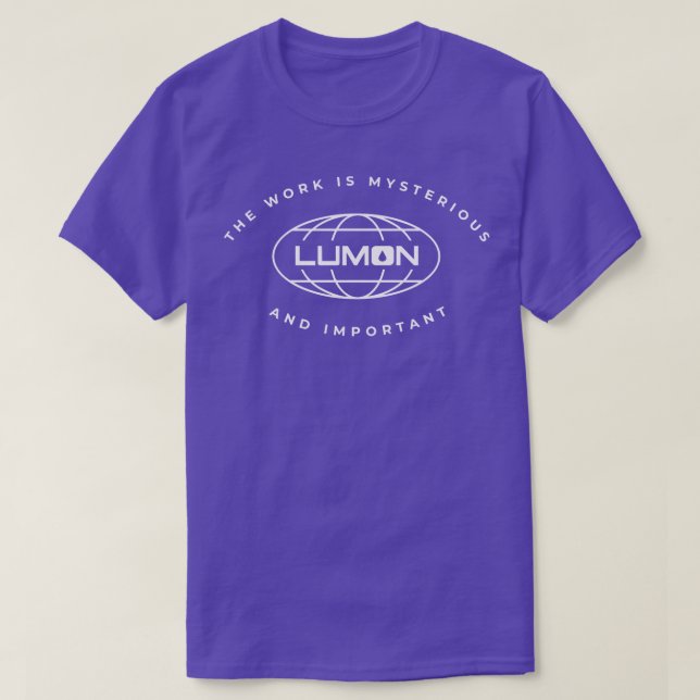 Lumon the work is mysterious and important T-Shirt (Design Front)