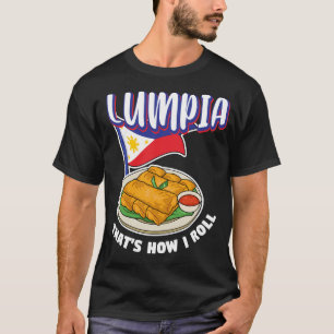 Lumpia That's How I Roll T-Shirt