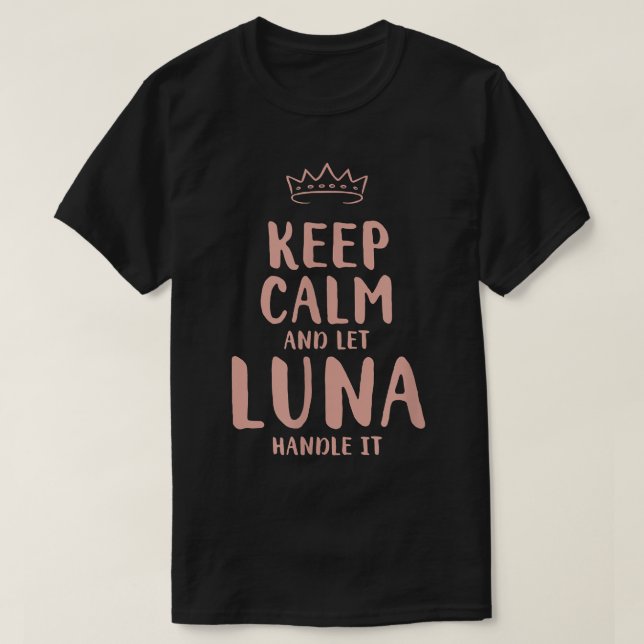 Luna Keep Calm Personalized Name Friends Funny Bud T-Shirt (Design Front)