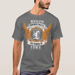 Luna Name Shirt Never Underestimate The Power Of L