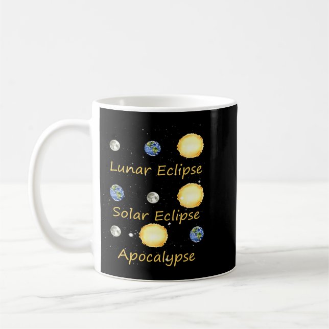 Lunar Eclipse Solar Eclipse And Apocalypse Funny Coffee Mug (Left)