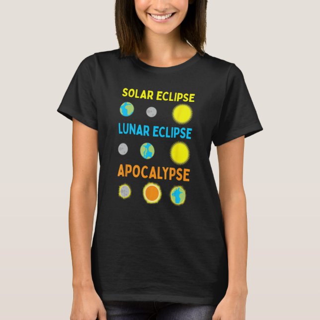 Lunar Solar Eclipse and Apocalypse Funny Science T-Shirt (Front)