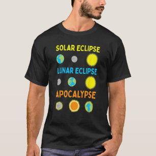 Lunar Solar Eclipse and Apocalypse Funny Science T-Shirt