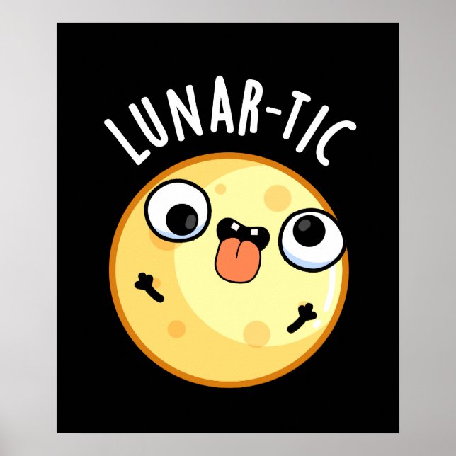 Lunar-tic Funny Astronomy Moon Pun Dark BG Poster (Front)