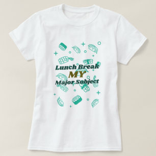 Lunch break my major Subject-School lunch break  T-Shirt