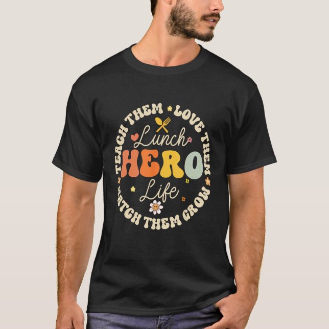 Lunch Hero Life Funny School Cafeteria Workers Cre T-Shirt (Front)