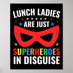 Lunch Ladies Are Just Superheroes Disguise Cafeter Poster