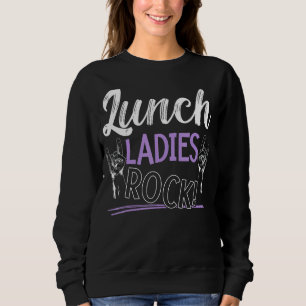 Lunch Ladies Rock Cafeteria Worker Dinner Lady Coo Sweatshirt