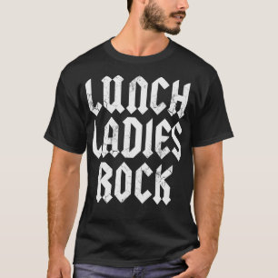 Lunch Ladies Rock Cafeteria Worker Lady Back To Sc T-Shirt