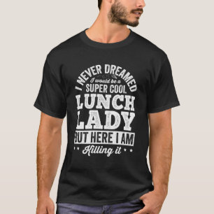 Lunch Lady Appreciation School Lunch Lady T-Shirt