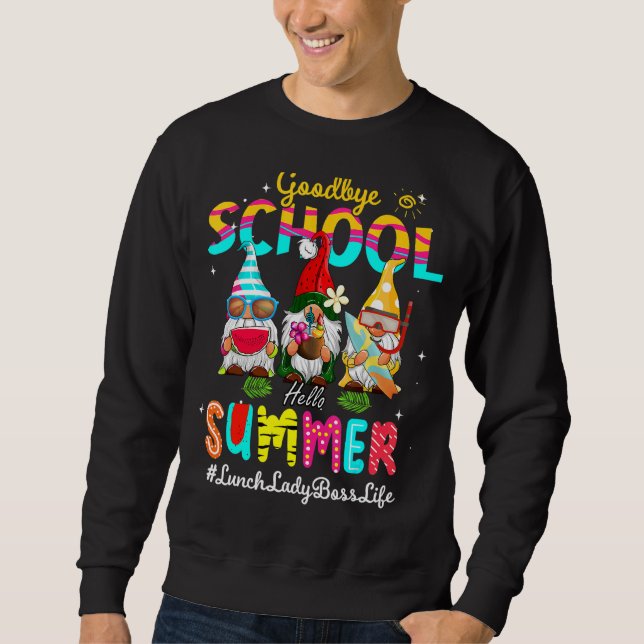 Lunch Lady Boss Gnome Goodbye School Hello Summer Sweatshirt (Front)