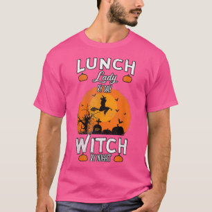 Lunch Lady By Day Witch At Night Halloween All Hal T-Shirt