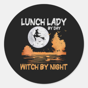 Lunch Lady By Day Witch By Night Women Halloween  Classic Round Sticker