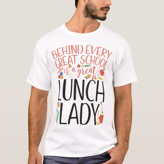 Lunch Lady Cafeteria Crew Behind Every Great T-Shirt (Front)