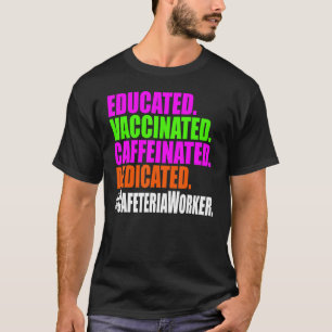 Lunch Lady Cafeteria Worker Educated Vaccinated De T-Shirt