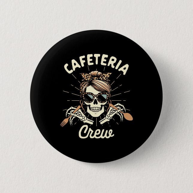 Lunch Lady Cafeteria Worker Squad Skeleton Cafeter 6 Cm Round Badge (Front)