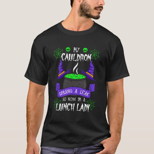 Lunch Lady Cauldron Witch Cafeteria Worker All Hal T-Shirt (Front)