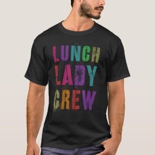 Lunch Lady Crew Back To School Office Food Service T-Shirt