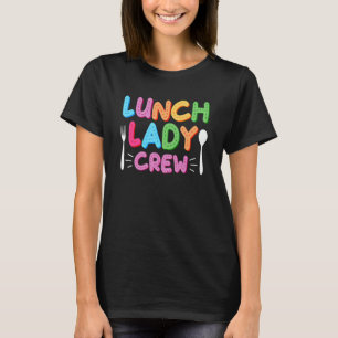 Lunch Lady Crew Cafeteria Squad Worker T-Shirt