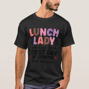 Lunch Lady First Day Of School Lunch Lady Back To T-Shirt