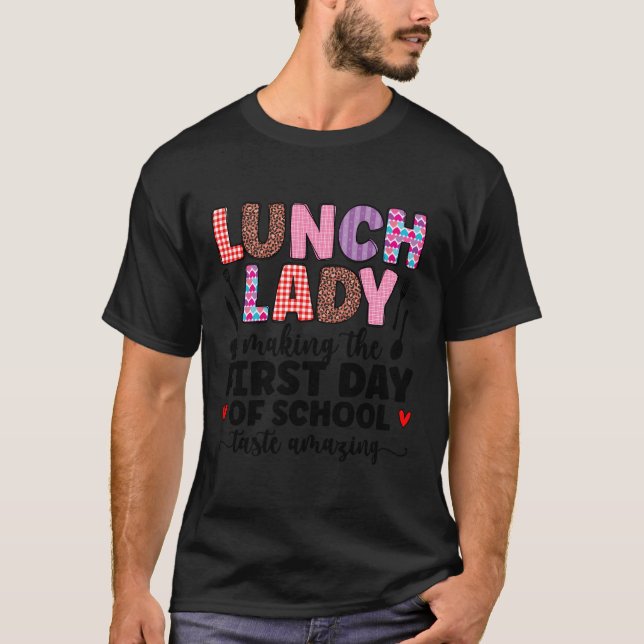 Lunch Lady First Day Of School Lunch Lady Back To  T-Shirt (Front)