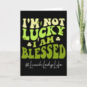 Lunch Lady I'm Not Lucky. I'm Blessed Groovy St Pa Card