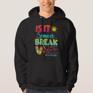 Lunch Lady Is It Summer Break Yet Last Day Of Scho Hoodie
