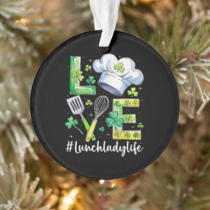  Lunch Lady Life Happy St Patricks Day Ornament