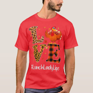 Lunch Lady Life Love Thanksgiving Leopard Turkey A T-Shirt