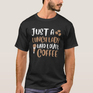 Lunch lady loves coffee lover funny school Lunch l T-Shirt