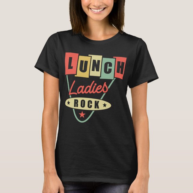 Lunch Lady Lunch Ladies Rock Lunch Lady T-Shirt (Front)