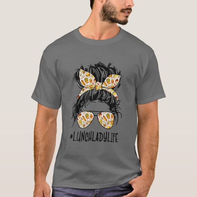 Lunch Lady Messy Hair Woman Bun Lunch Lady Life Mo T-Shirt (Front)