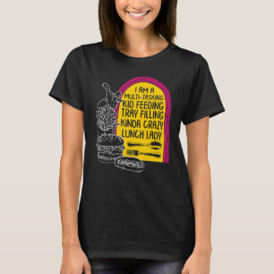 Lunch Lady Multi Tasking School Cafeteria Kitchen  T-Shirt