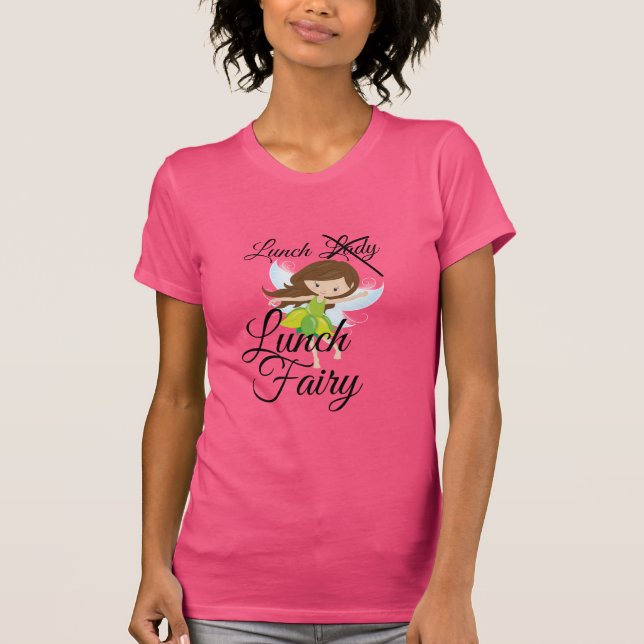 Lunch Lady, No...Lunch Fairy T-Shirt (Front)