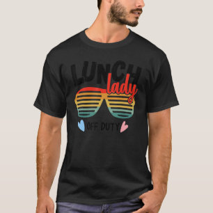 Lunch Lady Off Duty 2022 Spring Holiday Break Sung T-Shirt