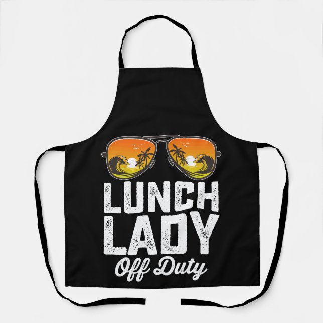 Lunch Lady Off Duty Sunglasses Last Day Of School Apron (Front)