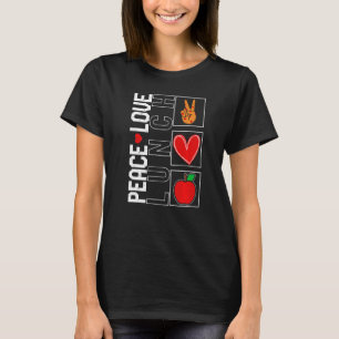 Lunch Lady Peace Love Lunch School Nutrition Cafet T-Shirt