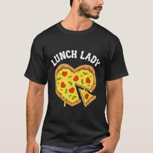 Lunch Lady Pizza Heart School Cafeteria Worker T-Shirt