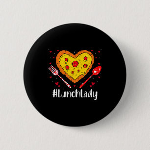 Lunch Lady Pizza Lover Funny Couple Happy Valentin 6 Cm Round Badge