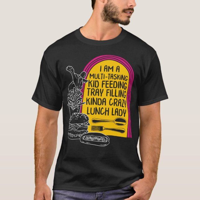 Lunch Lady Shirt, Multi-Tasking School Cafeteria T-Shirt (Front)