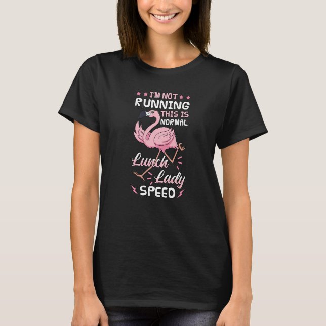 Lunch Lady Speed Pink Flamingo Cafeteria Worker Sc T-Shirt (Front)