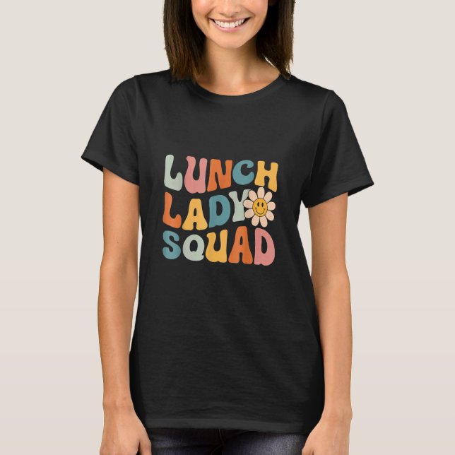 Lunch Lady Squad Back to School Cafeteria Lady Wor T-Shirt (Front)