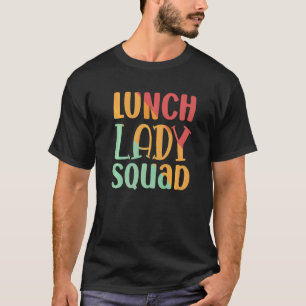 Lunch Lady Squad  Cute Back To School Cafeteria Wo T-Shirt