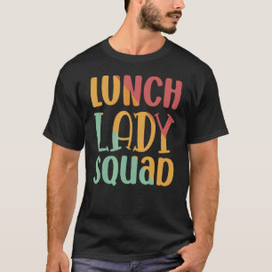 Lunch Lady Squad Cute Back To School Cafeteria Wo T-Shirt